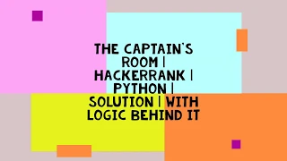 THE CAPTAIN S ROOM HACKERRANK PYTHON SOLUTION WITH LOGIC BEHIND IT SETS