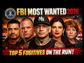 FBI Most Wanted 2026 Top 5 Dangerous Fugitives Still On The Run