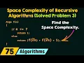 Space Complexity of Recursive Algorithms Solved Problem 3