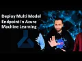 Deploy Multi Model Endpoint in Azure Machine Learning