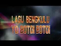 Download Lagu Yo Botoi - Botoi - Lagu Daerah Bengkulu (Lyric)
