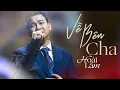 Download Lagu VỀ BÊN CHA - Hoài Lâm (live) | Giờ cha ở nơi đâu hỡi người từng dưỡng nuôi con.....