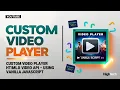 Custom Player Tutorial API HTML5 CSS Vanilla JavaScript