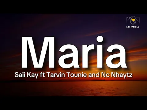 Download MP3 Saii Kay_-_ Maria (2024 PNG Latest Music) ft Tarvin Tounie and Nc Nhaytz