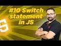 Lec 10 - Switch Statement in JS