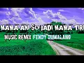 Mama Ani So Jadi Mama Tiri(music remix2021)Fendy Dumalang