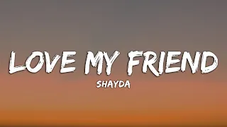 shayda love my friend lyrics 