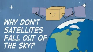 Why Don t Satellites Fall Out of the Sky