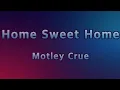 Home Sweet Home - Motley Crue(Lyrics)
