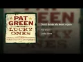 Don't Break My Heart Again - Pat Green