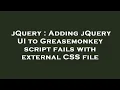 jQuery Adding jQuery UI to Greasemonkey script fails with external CSS file