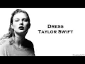 Taylor Swift - Dress (Lyrics)
