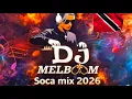 Lagu 2026 SOCA MIX 🔥 | DJ MELBOOM TRINIDAD MIX | TRINIDAD CARNIVAL JAM