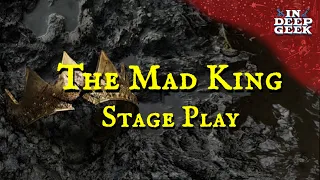 10 Things We Learned from The Mad King Stage Play