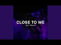 Close To Me