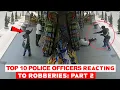 Lagu Top 10 politieagenten die reageren op overvallen – vastgelegd op camera!
