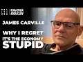 James Carville Why I Regret It s The Economy Stupid
