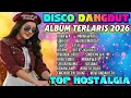 Lagu VIRAL DISCO DANGDUT REMIX 💥 KUBAWA TOP NOSTALGIA 💥 ALBUM TERLARIS 2026 