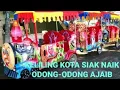 Lagu Keliling siak kota istana bareng om odong-odong
