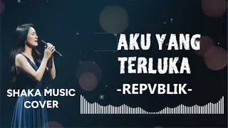 aku yang terluka repvblik cover by shaka music