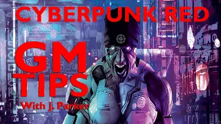 Cyberpunk Red - Game Master Tips with J Parker