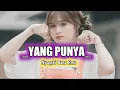 Download Lagu GIHON MAREL_YANG PUNYA_[REMIX]_Nyongki Bana Rmx || Risal Rmx || Terbaru 2k22