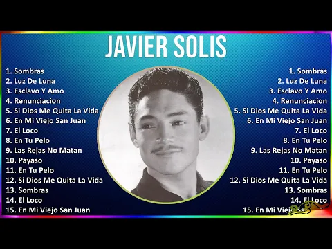 Download MP3 Javier Solis 2024 MIX Las Mejores Canciones - Sombras, Luz De Luna, Esclavo Y Amo, Renunciacion