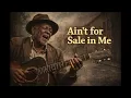 Ain't For Sale in Me