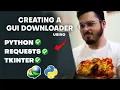 Python Project Creating a GUI Downloader Using Python Requests and Tkinter