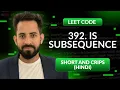 Leetcode 392 Is Subsequence Hindi Python Leetcode 1 Optimized way