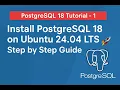 Install PostgreSQL 18 on Ubuntu 24 04 LTS Step by Step Guide PostgreSQL Installation Tutorial