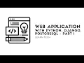 Web application with Python Django and PostgreSQL Part - 1