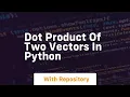 dot product of two vectors in python