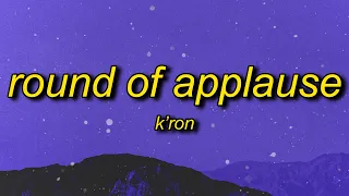K Ron Round Of Applause Lyrics God Put You In My Life For A Purpose 