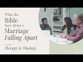What the Bible Says About a Marriage Falling Apart Therapy Theology