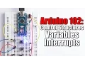 Arduino Basics 102 Control Structures Variables Interrupts