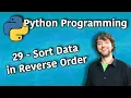 Python Programming 29 - Sort Data in Reverse Order