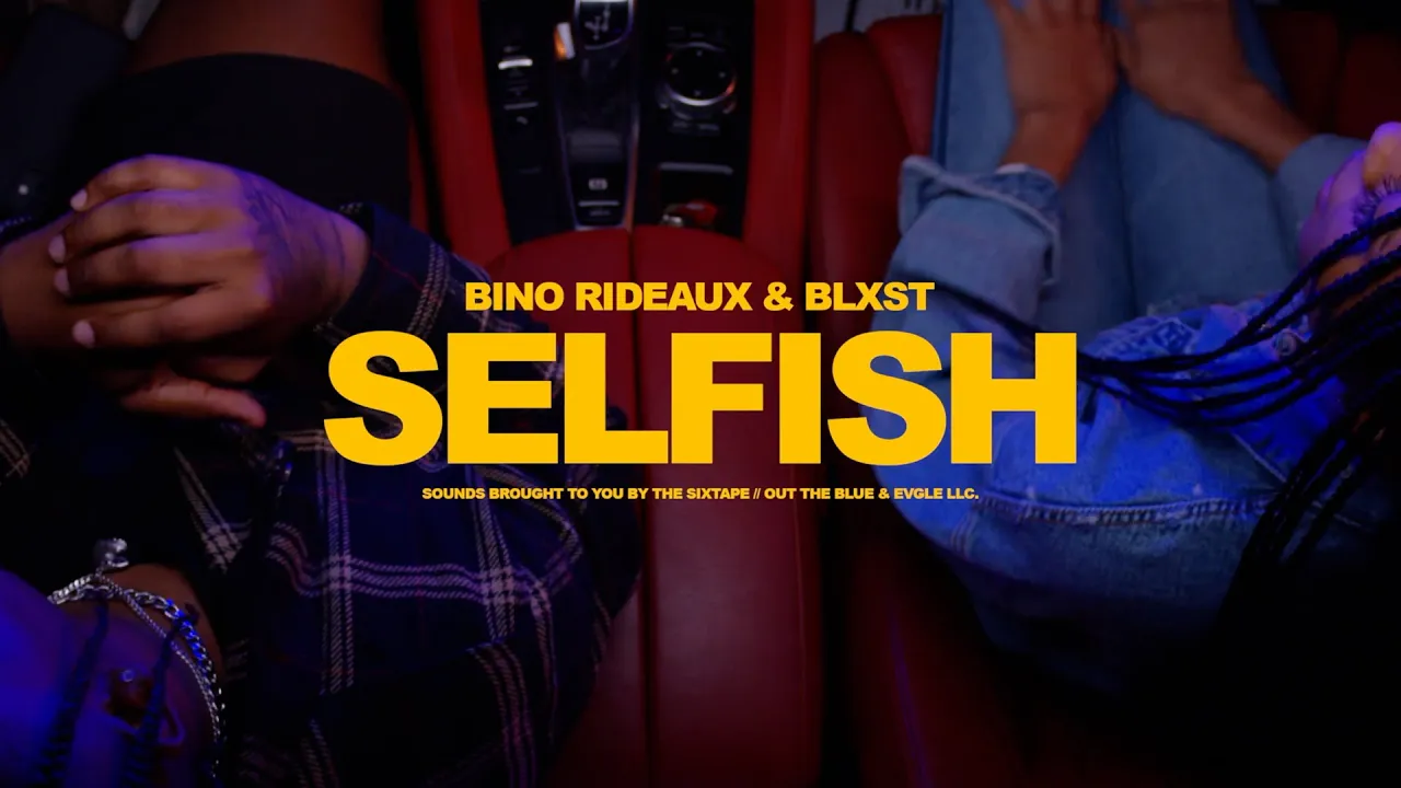 Bino Rideaux & Blxst "Selfish" Official Music Video