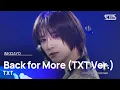 Download Lagu TXT(투모로우바이투게더) - Back for More (TXT Ver.) @인기가요 inkigayo 20231015