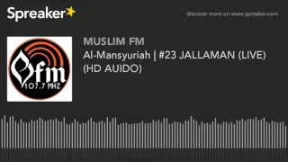 Download Al-Mansyuriah | #23 JALLAMAN (LIVE) (HD AUIDO) (made with Spreaker) MP3