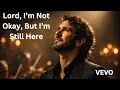 Lagu Josh Groban   Lord, I’m Not Okay, But I’m Still Here | A Prayer of Faith and Endurance