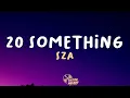 Download Lagu SZA - 20 Something (Lyrics)