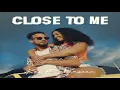 Close To Me - Kes ft. Shenseea [2019