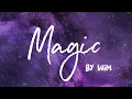 Magic - WIM (Lyrics Video)