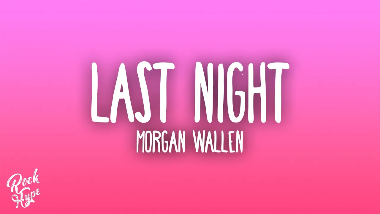 Morgan Wallen - Last Night