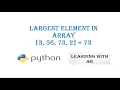Largest Element in Array Python Program to find Largest Element in Array Python Program 5