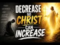 How to surrender to God How to Decrease So Jesus Christ Can Increase 5 Ways Prayer John 3 30