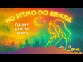 No Ritmo do Brasil DJ Lena ft.  Sereia | Funky House Vibes