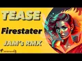 Download Lagu Tease - Firestater [Jam's Rmx]