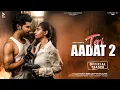 Download Lagu Teri Aadat 2 - Siddharth Nigam And Anushka Sen || New Video Teri Aadat 2 (Official Trailer Video)